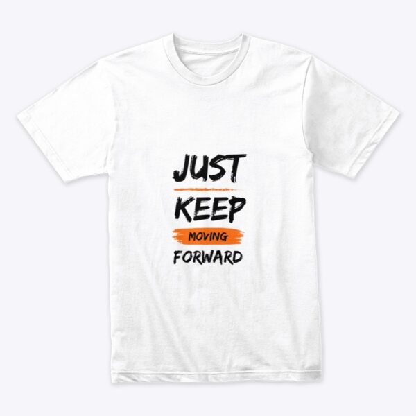 Just Keep Moving Forward- White Top