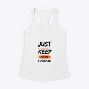 Just Keep Moving Forward- White Top