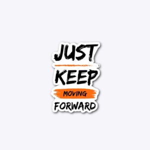 Just Keep Moving Forward- White Top