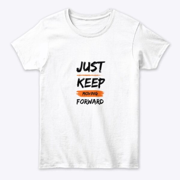 Just Keep Moving Forward- White Top